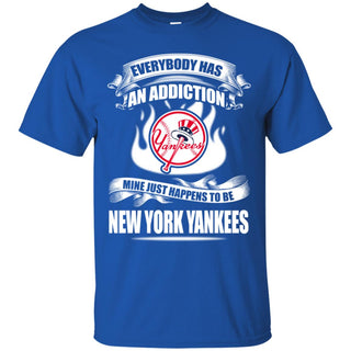 Everybody Has An Addiction Mine Just Happens To Be New York Yankees Tshirt