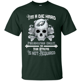 Die Hard Fan Your Approval Is Not Required Philadelphia Eagles Tshirt