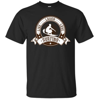 Live Love Laugh Surfing T Shirts