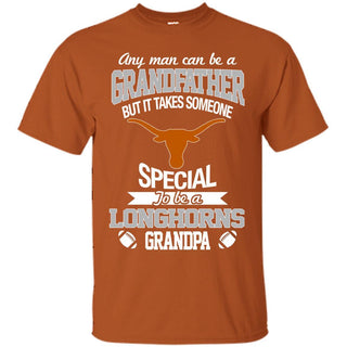 It Takes Someone Special To Be A Texas Longhorns Grandpa Tshirt