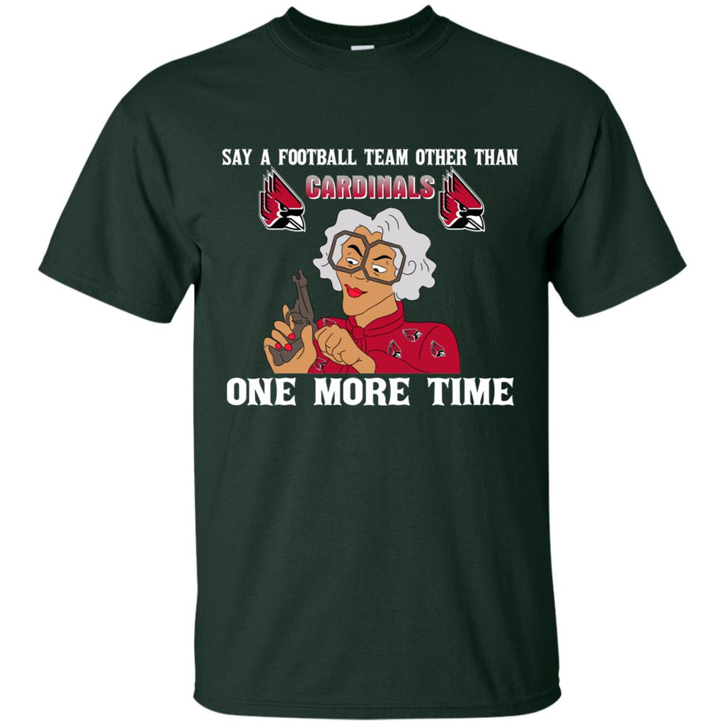 Say A Football Team Other Than Ball State Cardinals Tshirt For Fan