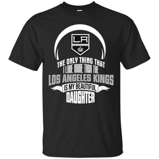 The Only Thing Dad Loves His Daughter Fan Los Angeles Kings Tshirt