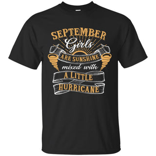 September Girls Are Sunshine With A Little Hurricane T Shirt