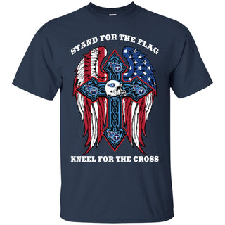 Incredible Stand For The Flag Kneel For The Cross Tennessee Titans Tshirt