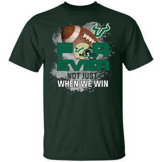 For Ever Not Just When We Win South Florida Bulls Shirt