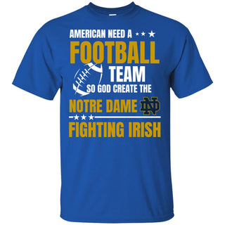 American Need A Notre Dame Fighting Irish Team T Shirt