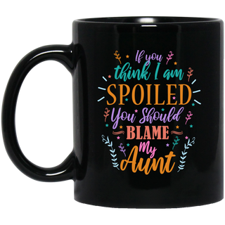 If You Think I Am Spoiled Aunt Family Mugs