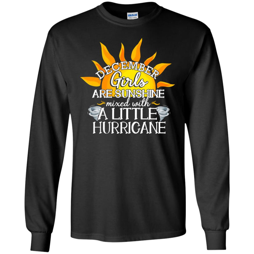 December Girls Are Sunshine With A Little Hurricane T Shirt