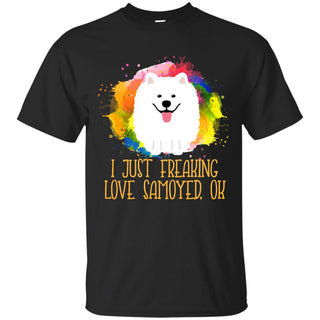 Watercolor I Just Freaking Love Samoyed T Shirt For Lover