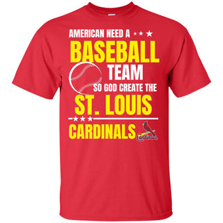 American Need A St. Louis Cardinals Team T Shirt