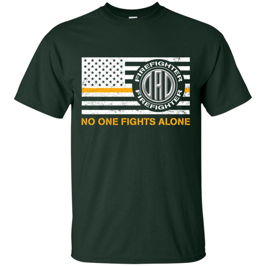Dad Firefighter No One Fights Alone T Shirt
