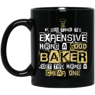 It's Expensive Hiring A Good Baker Mugs