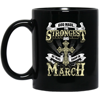 God Made The Strongest And He Was Born In March