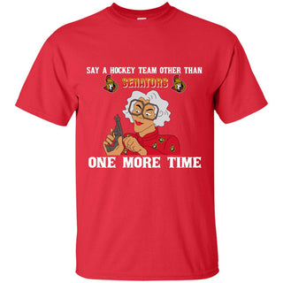 Say A Hockey Team Other Than Ottawa Senators Tshirt For Fan