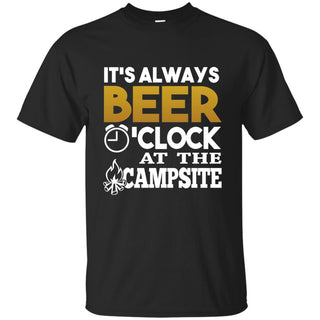 Nice Camping Tee Shirt It's Always Beer O'clock At The Campsite