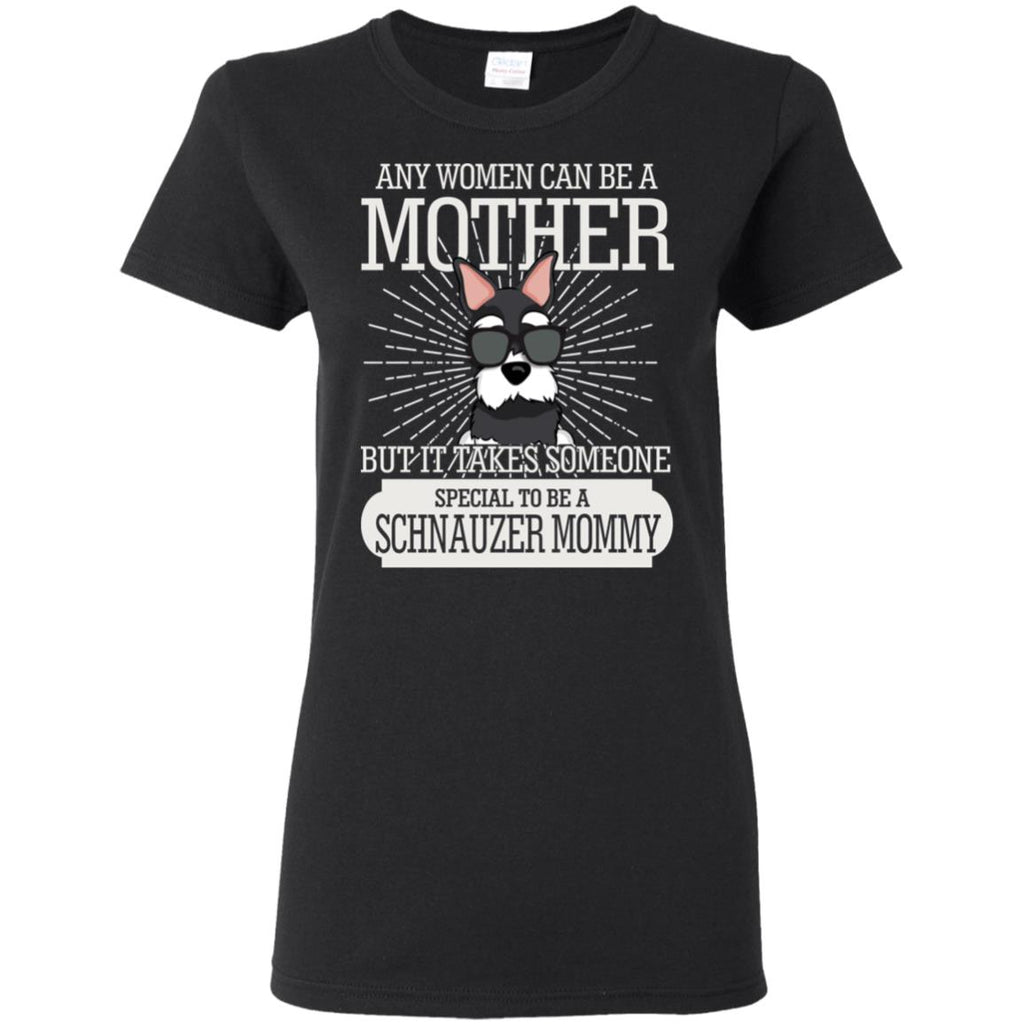 It Take Someone Special To Be A Schnauzer Mommy T Shirt