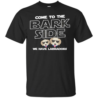 Labrador Tshirt Come To The Bark Side We Have Labradors Gift