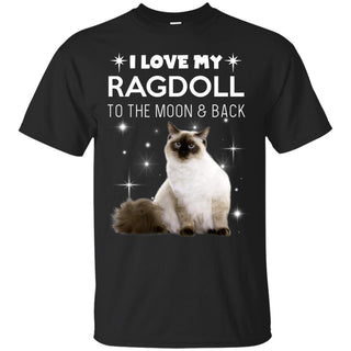 I Love My Ragdoll To The Moon And Back Tee Shirt For Cat Gift