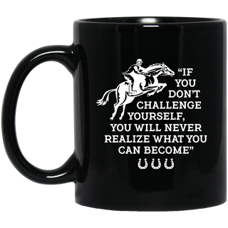 If You Don't Challenge Yourself Horse Mugs