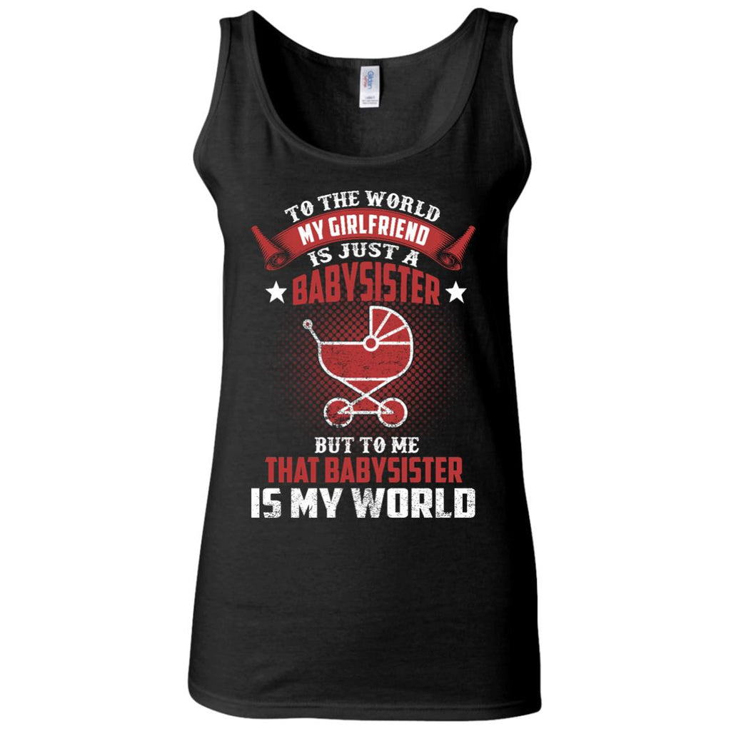 To The World My Girlfriend Is Just A Babysister Tee Shirt Gift