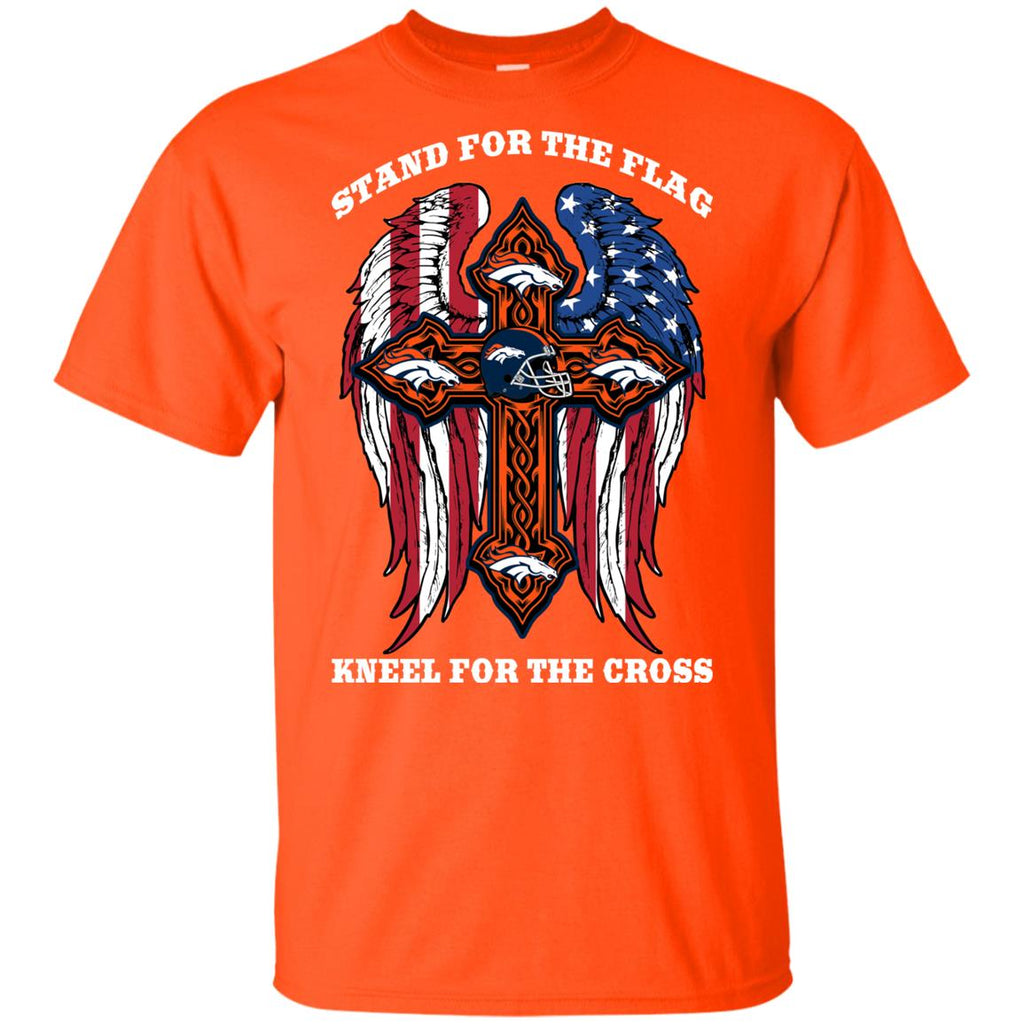 Incredible Stand For The Flag Kneel For The Cross Denver Broncos Tshirt