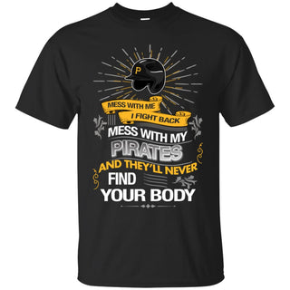My Pittsburgh Pirates And They'll Never Find Your Body Tshirt For Fan