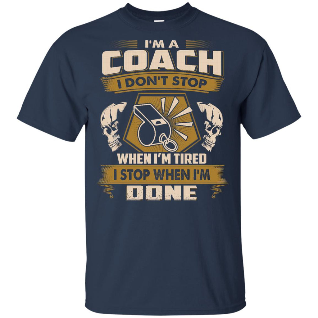 Coach Tee Shirt - I Don't Stop When I'm Tired