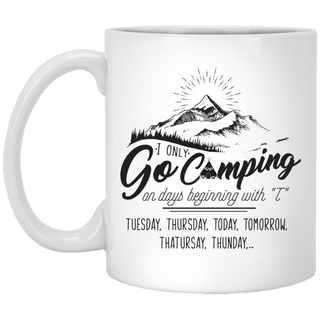 I Only Go Camping On Days Beginning With T