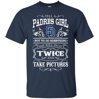 She Will Do It Twice And Take Pictures San Diego Padres Tshirt For Fan