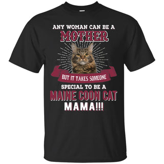 It Takes Someone Special To Be A Maine Coon Cat Mama Tee Shirt Kitten Gift