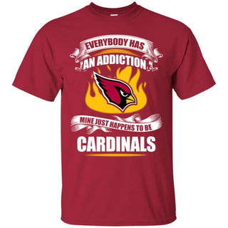 Everybody Has An Addiction Mine Just Happens To Be Arizona Cardinals Tshirt