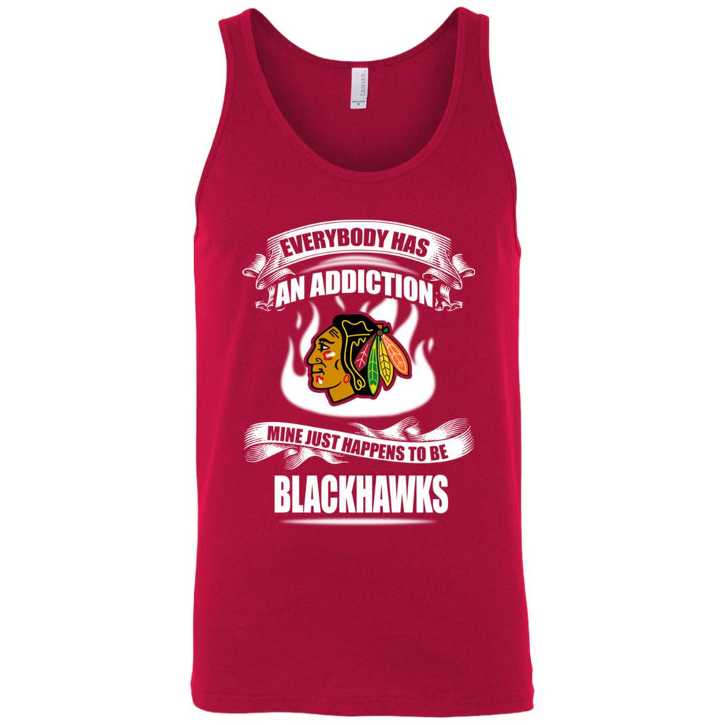 Everybody Has An Addiction Mine Just Happens To Be Chicago Blackhawks Tshirt