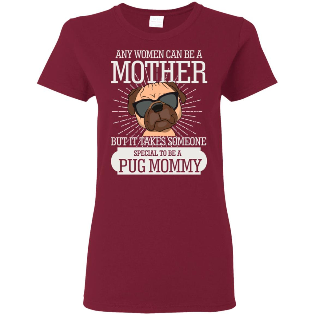 It Take Someone Special To Be A Pug Mommy T Shirt
