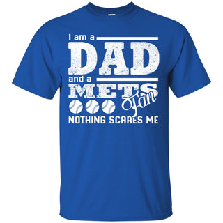 I Am A Dad And A Fan Nothing Scares Me New York Mets Tshirt