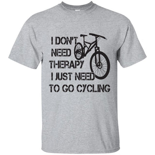 I Don't Need Therapy I Just Need To Go Cycling For Lover