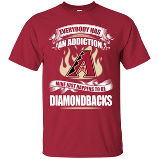 Everybody Has An Addiction Mine Just Happens To Be Arizona Diamondbacks Tshirt
