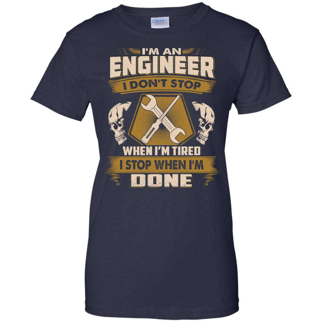 Engineer Tee Shirt - I Don't Stop When I'm Tired tshirt