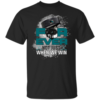 For Ever Not Just When We Win San Jose Sharks Shirt