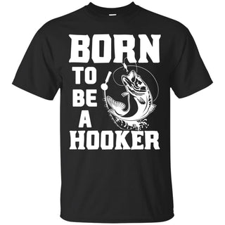 Born To Be A Hooker T Shirts