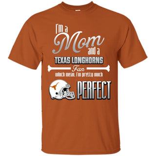 Cool Pretty Perfect Mom Fan Texas Longhorns T Shirt