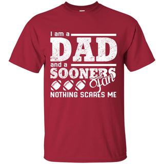 I Am A Dad And A Fan Nothing Scares Me Oklahoma Sooners Tshirt