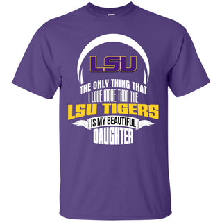 The Only Thing Dad Loves His Daughter Fan LSU Tigers Tshirt