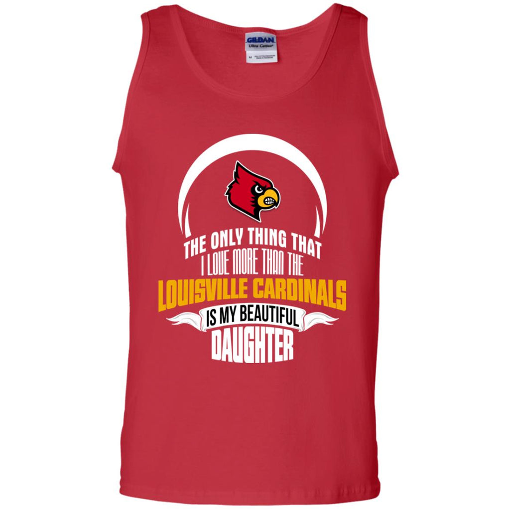 The Only Thing Dad Loves His Daughter Fan Louisville Cardinals Tshirt