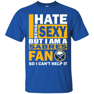 I Hate Being Sexy But I Am A Buffalo Sabres Fan Tshirt For Lovers