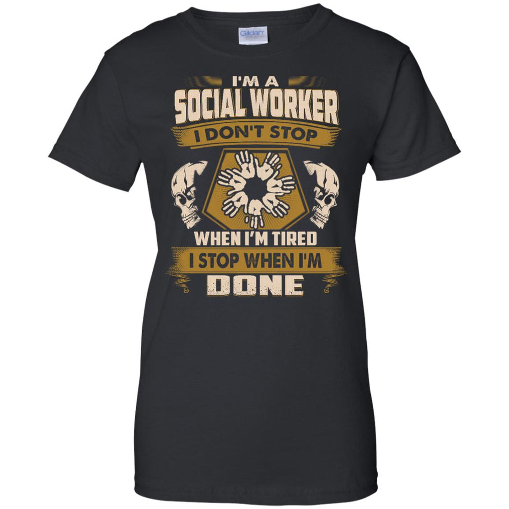 Cool Social Worker Tee Shirt I Don't Stop When I'm Tired Gift Tshirt