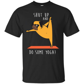 Shut Up And Do Some Yoga Pug Tshirt For Puppy Lover