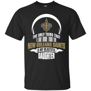 The Only Thing Dad Loves His Daughter Fan New Orleans Saints Tshirt