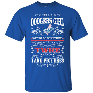 She Will Do It Twice And Take Pictures Los Angeles Dodgers Tshirt