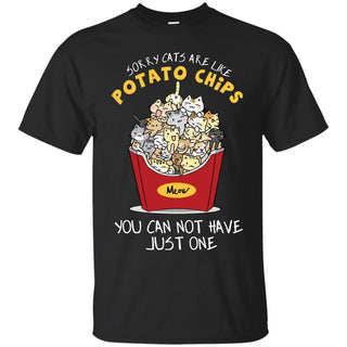 Sorry Cat Are Like Potato Chips You Can't Have Just One Kitten Tshirt