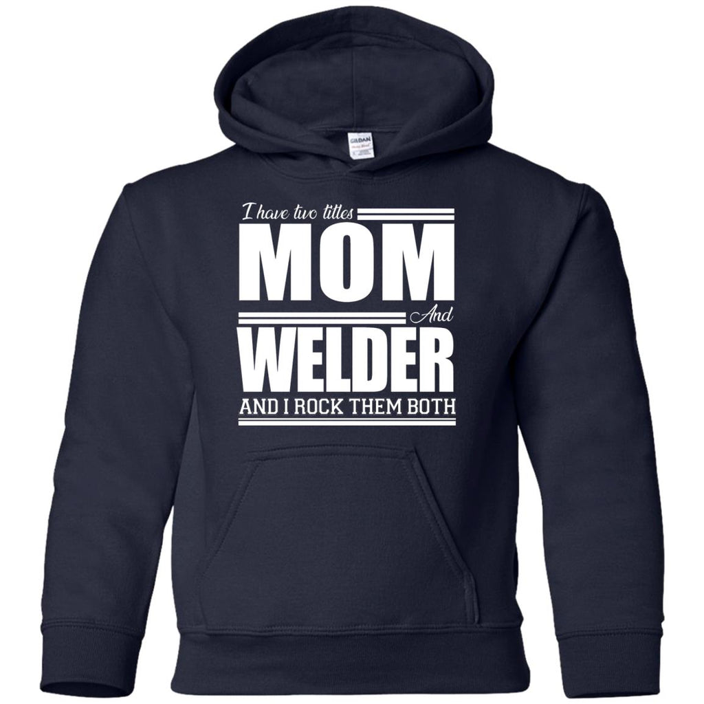 Nice Black Welder T Shirt I Have Two Titles - Mom - Welder Tee Shirt ...